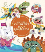 HOW TO BE A CHILDREN'S BOOK ILLUSTRATOR