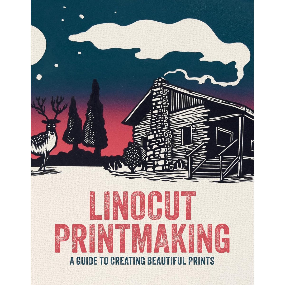 LINOCUT PRINTMAKING GUIDE TO CREATING BEAUTIFUL PRINTS
