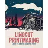 LINOCUT PRINTMAKING GUIDE TO BEAUTIFUL PRINTS
