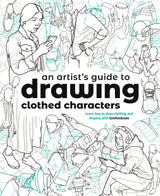 AN ARTIST'S GUIDE TO DRAWING CLOTHED CHARACTERS