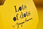LOTS OF DOTS YAYOI KUSAMA