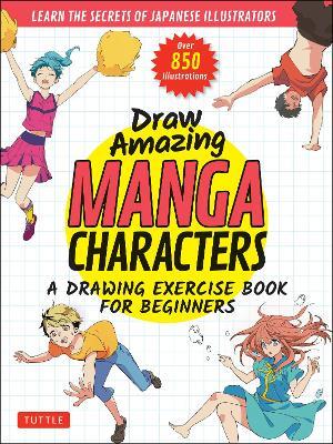DRAW AMAZING MANGA CHARACTERS FOR BEGINNERS