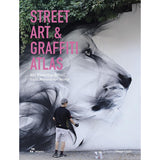 STREET ART A GRAFFITI ATLAS