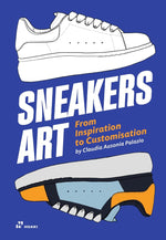 SNEAKERS ART FROM INSPIRATION TO CUSTOMIZATION