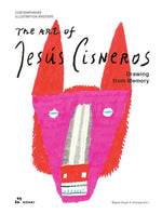 THE ART OF JESÚS CISNEROS: DRAWING FROM MEMORY