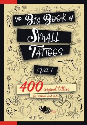 THE BIG BOOK OF SMALL TATTOOS - VOL.1