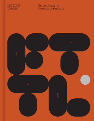 FROM TYPE TO LOGO WORLDS BEST LOGOTYPES