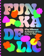FUNKADELIC VIBRANT ARTISTRY OF THE 70S