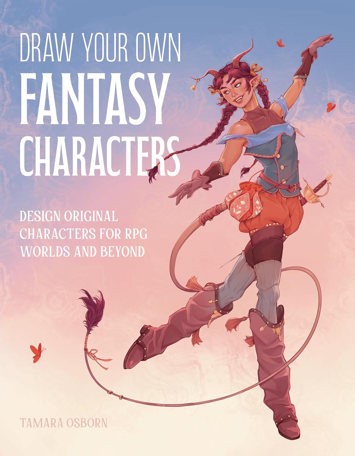 DRAW YOUR OWN FANTASY CHARACTERS: DESIGN ORIGINAL CHARACTERS FOR RPG WORLDS AND BEYOND